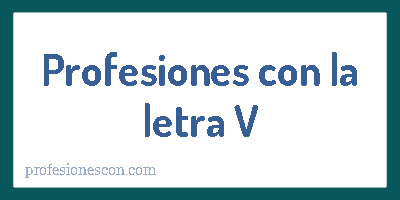 Profesiones con la letra V